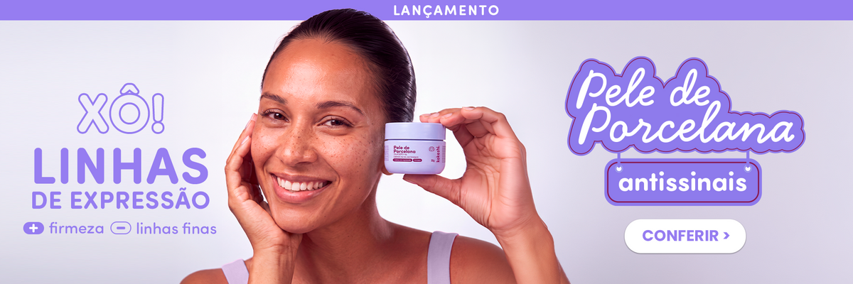 Linha Pele de Porcelana!